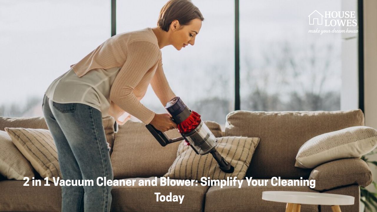 2 in 1 Vacuum Cleaner and Blower: Simplify Your Cleaning Today