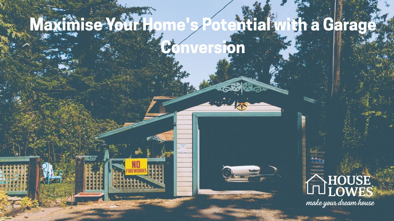 Maximise Your Home's Potential with a Garage Conversion