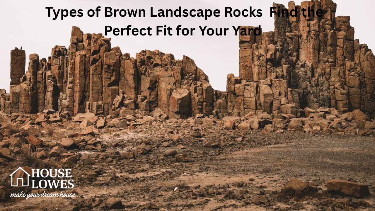 Types of Brown Landscape Rocks | Find the Perfect Fit for Your Yard