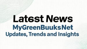 Latest News MyGreenBucksNet